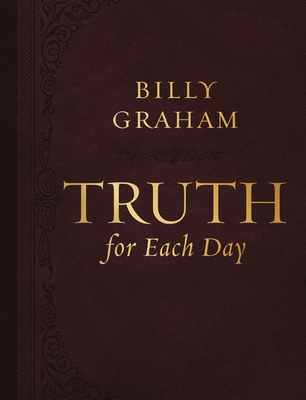 Truth for Each Day, Large Text Leathersoft: A 365-Day Devotional - Graham, Billy