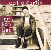 Truth from Lies - Catie Curtis