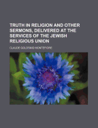 Truth in Religion and Other Sermons, Delivered at the Services of the Jewish Religious Union