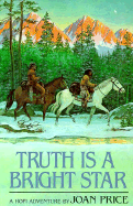 Truth Is a Bright Star: A Hopi Adventure - Price, Joan