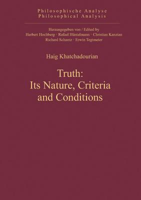 Truth: Its Nature, Criteria & Conditions - Khatchadourian, Haig