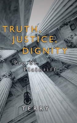 Truth, Justice, Dignity: Prose Plaintiff - Terry