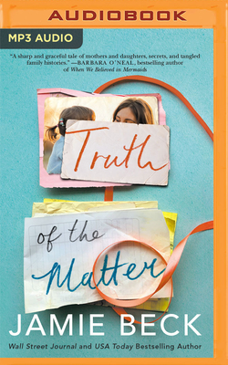 Truth of the Matter - Beck, Jamie, and Eby, Tanya (Read by), and Ezzo, Lauren (Read by)