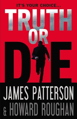 Truth or Die - Patterson, James, and Roughan, Howard