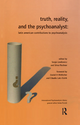 Truth, Reality and the Psychoanalyst: Latin American Contributions to Psychoanalysis - Flechner, Silvia