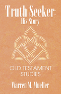 Truth Seeker: His Story: Old Testament Studies