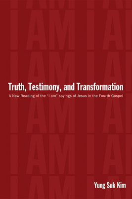 Truth, Testimony, and Transformation - Kim, Yung Suk