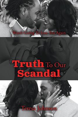 Truth To Our Scandal - Johnson, Teresa