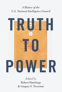 Truth to Power: A History of the U.S. National Intelligence Council