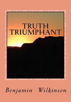 Truth Triumphant: The Church in the Wilderness - Greene, Gerald E (Editor), and Wilkinson, Benjamin George