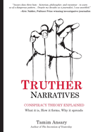 Truther Narratives: Conspiracy Theory Explained. What it is. How it forms. Why it spreads.