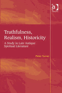 Truthfulness, Realism, Historicity: A Study in Late Antique Spiritual Literature