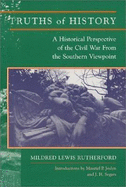 Truths of History: A Historical Perspective of the Civil War from the Southern Viewpoint - Rutherford, Mildred Lewis