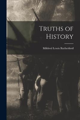 Truths of History - Rutherford, Mildred Lewis