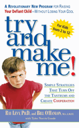 Try and Make Me!: Simple Strategies That Turn Off the Tantrums and Create Cooperation
