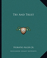 Try And Trust - Alger, Horatio, Jr.