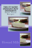 Try It Now! Instant Pot Desserts: Sweet Tooth Recipes