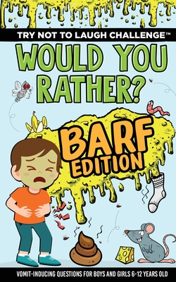 Try Not to Laugh Challenge - Would Your Rather? Barf Edition: Vomit-Inducing Questions for Boys and Girls (6, 7, 8, 9, 10, 11, and 12 Years Old Kids) - Crazy Corey