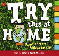 Try This at Home: Planet-Friendly Projects for Kids