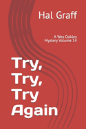 Try, Try, Try Again: A Wes Oakley Mystery Volume 14