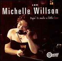 Tryin' to Make a Little Love - Michelle Willson