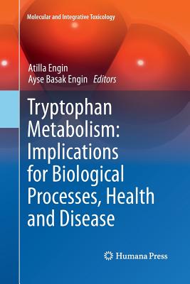 Tryptophan Metabolism: Implications for Biological Processes, Health and Disease - Engin, Atilla (Editor), and Engin, Ayse Basak (Editor)