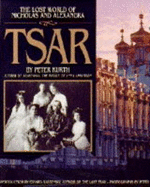 Tsar: The Lost World of Nicholas and Alexandra - Kurth, Peter, and Christopher, Peter (Photographer), and Radzinsky, Edvard (Introduction by)