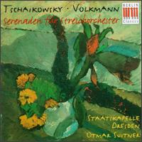 Tschaikowsky, Robert Volkmann: Serenaden fr Streichorchester - Staatskapelle Dresden; Otmar Suitner (conductor)