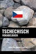 Tschechisch Vokabelbuch: Thematisch Gruppiert & Sortiert