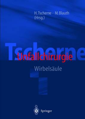 Tscherne Unfallchirurgie: Wirbelsaule - Tscherne, Harald (Editor), and Blauth, Michael (Editor)