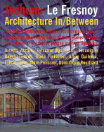 Tschumi Le Fresnoy: Architecture In-Between - Tschumi, Bernard, and Fleischer, Alan (Contributions by), and Guiheux, Alain (Contributions by)