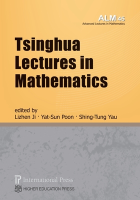 Tsinghua Lectures in Mathematics - Ji, Lizhen (Editor), and Poon, Yat-Sun (Editor), and Yau, Shing-Tung (Editor)