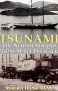 Tsunami: The Newfoundland Tidal Wave Disaster - Hanrahan, Maura