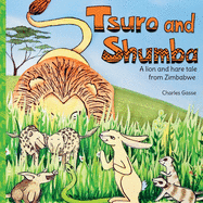 Tsuro and Shumba: A Lion and Hare tale from Zimbabwe