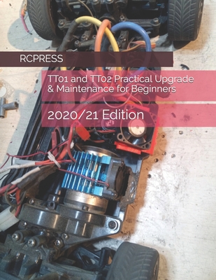 TT01 and TT02 Practical Upgrade & Maintenance for Beginners - Yu, Chak Tin, and Rcpress