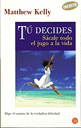 Tu Decides: Sacale Todo el Jugo a la Vida