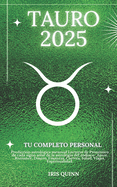 Tu Hor?scopo Personal Completo De Tauro 2025: Predicci?n astrol?gica mensual Lecturas de pron?stico de cada signo del sol, astrolog?a, estrella del zod?aco: amor, romance, dinero, finanzas, carrera, salud, viajes, espiritualidad.