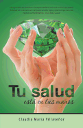 Tu salud est en tus manos: Gua prctica de salud