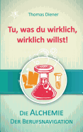 Tu, Was Du Wirklich, Wirklich Willst