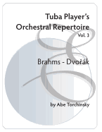 Tuba Player's Orchestral Repertoire: Vol.3 Brahms - Dvorak