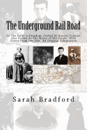 Tubman's Underground Rail: Her Paths to Freedom. Guided by Harriet Tubman also known as the Moses of Her People. With Scenes from Her Life. An Original Compilation