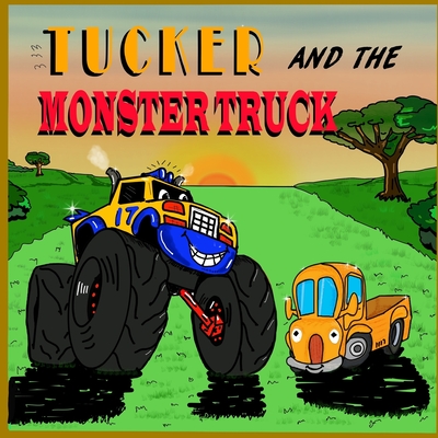 Tucker and the Monster Truck: Monster Truck Books for Toddlers [Children Picture Books] - Brown, Sarah