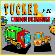 Tucker y el Camin de Basura: Libros de Camiones para Nios Pequeos - Un Libro Ilustrado Para Nios
