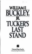 Tucker's Last Stand - Buckley, William F, Jr.