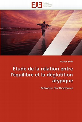 tude de la Relation Entre l' quilibre Et La D glutition Atypique - Belin-M