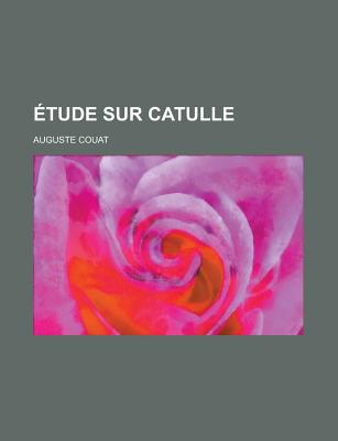 ?tude Sur Catulle ... - Couat, Auguste