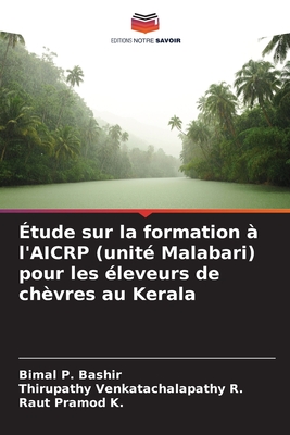 ?tude sur la formation ? l'AICRP (unit? Malabari) pour les ?leveurs de ch?vres au Kerala - P Bashir, Bimal, and Venkatachalapathy R, Thirupathy, and Pramod K, Raut