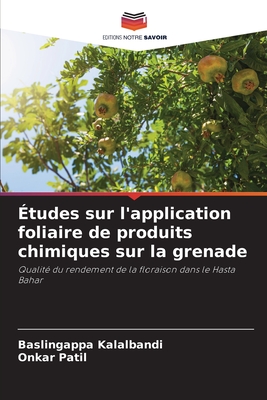 ?tudes sur l'application foliaire de produits chimiques sur la grenade - Kalalbandi, Baslingappa, and Patil, Onkar