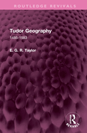 Tudor Geography: 1485-1583