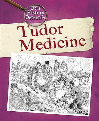 Tudor Medicine - Tames, Richard